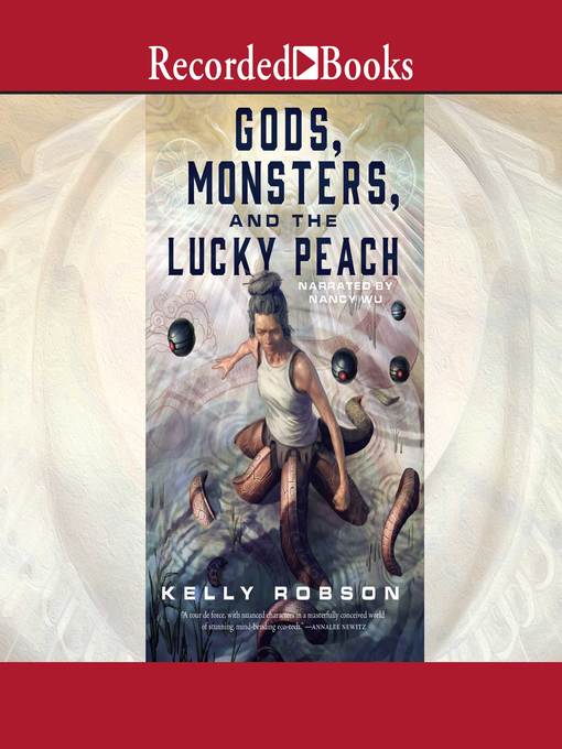Title details for Gods, Monsters, and the Lucky Peach by Kelly Robson - Available